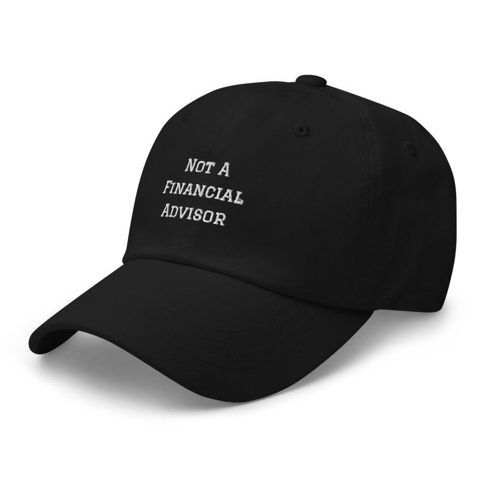 "Not A Financial Advisor" Dad Hat
