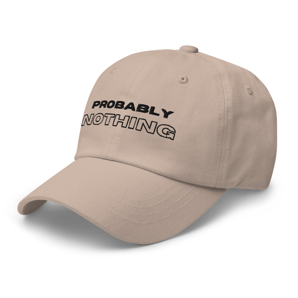 "Probably Nothing" Dad Hat