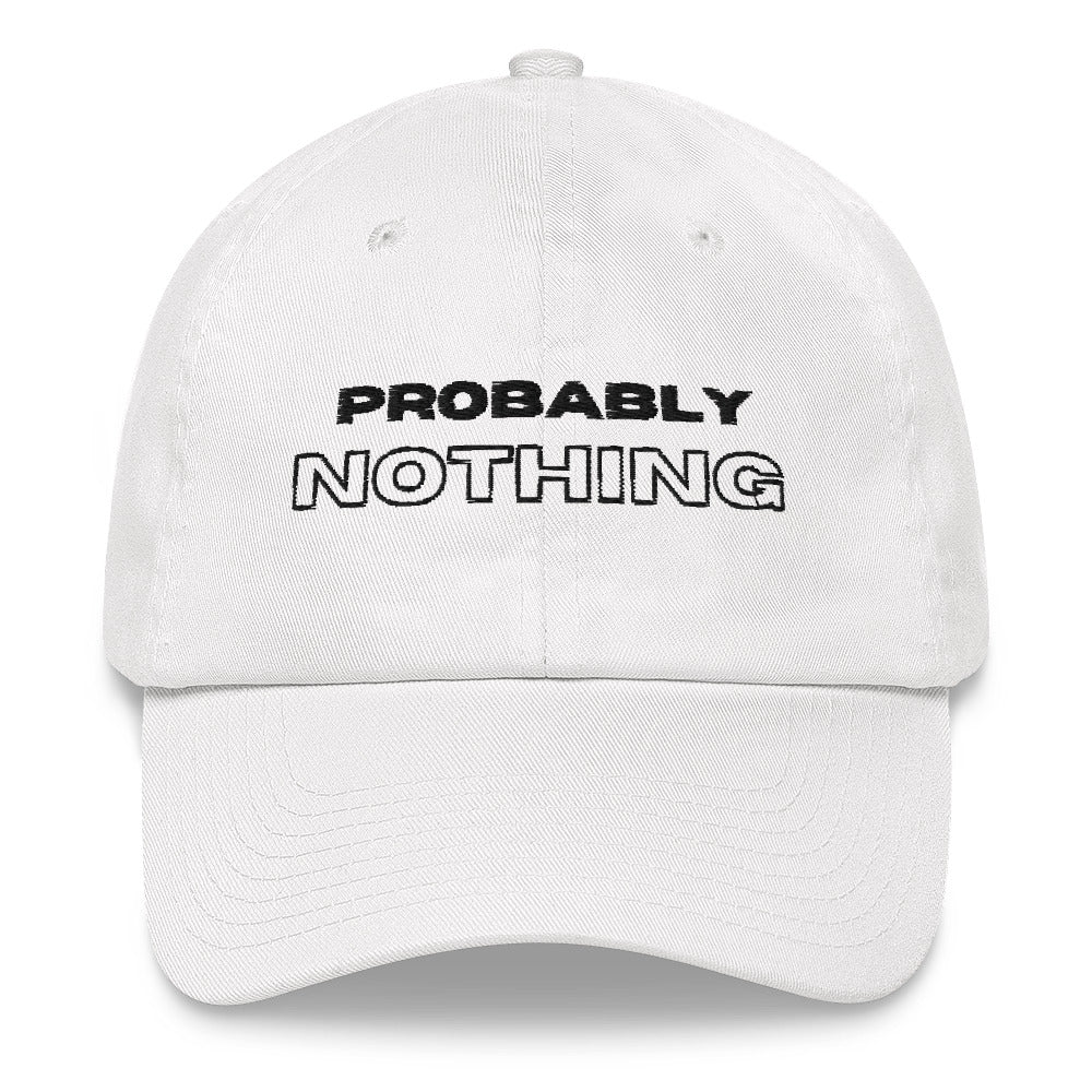 "Probably Nothing" Dad Hat